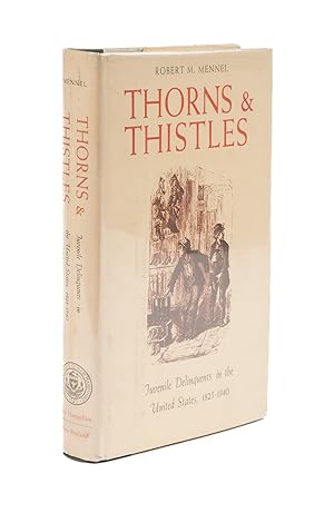 Seller image for Thorns and Thistles: Juvenile Delinquents in the United States. for sale by The Lawbook Exchange, Ltd., ABAA  ILAB