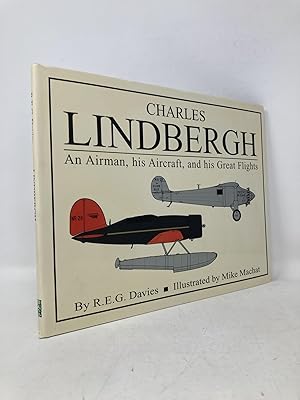 Bild des Verkufers fr Charles Lindbergh: An Airman, His Aircraft, and His Great Flight zum Verkauf von Southampton Books