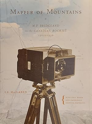 Mapper of Mountains: M.P. Bridgland in the Canadian Rockies, 1902-1930 (Mountain Cairns: A series...