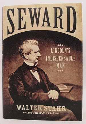 Immagine del venditore per Seward: Lincoln's Indispensable Man: Walter Stahr (Singed 1st Ed) venduto da Ivy Ridge Books/Scott Cranin