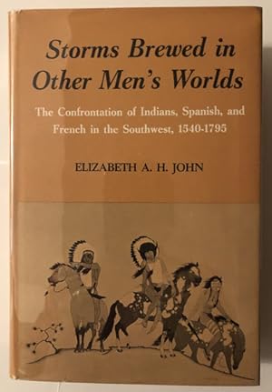 Immagine del venditore per STORMS BREWED IN OTHER MEN'S WORLDS, THE CONFRONTATION OF INDIANS, SPANISH, AND FRENCH IN THE SOUTHWEST, 1540-1795. venduto da BUCKINGHAM BOOKS, ABAA, ILAB, IOBA