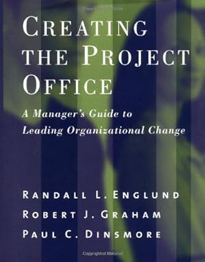 Seller image for Creating the Project Office: A Manager's Guide to Leading Organizational Change (Jossey Bass Business & Management Series) for sale by WeBuyBooks
