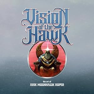 Imagen del vendedor de Vision of the Hawk : The Art of Arik Moonhawk Roper a la venta por GreatBookPrices