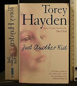 Seller image for Just Another Kid: Each Was A Child No One Could Reach - Until One Amazing Teacher Embraced Them All By Hayden, Torey for sale by WeBuyBooks