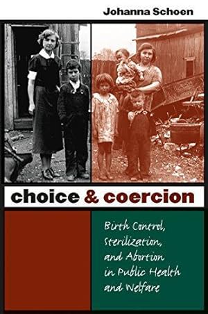 Seller image for Choice and Coercion: Birth Control, Sterilization, and Abortion in Public Health and Welfare (Gender and American Culture) for sale by WeBuyBooks
