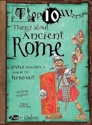 Bild des Verkufers fr Top 10 Worst Things about Ancient Rome You Wouldnt Want to Know zum Verkauf von WeBuyBooks