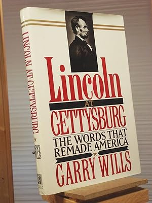 Lincoln at Gettysburg: The Words That Re-Made America