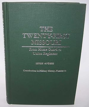 Imagen del vendedor de The Twenty-First Missouri from Home Guard to Union Regiment (Contributions to Military History Number 11) a la venta por Easy Chair Books