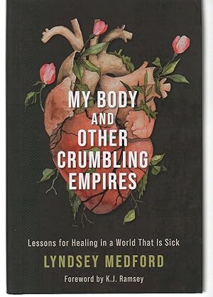 Seller image for My Body and Other Crumbling Empires: Lessons for Healing in a World That Is Sick for sale by EdmondDantes Bookseller
