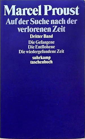 Bild des Verkufers fr Auf der Suche nach der verlorenen Zeit Dritter Band (Suhrkamp Taschenbuch 3209) Die Gefangene Die Entflohene Die wiedergefundene Zeit zum Verkauf von Berliner Bchertisch eG