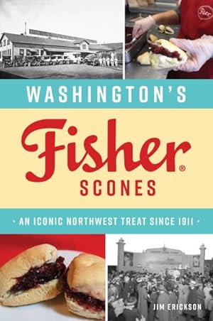 Immagine del venditore per Washington's Fisher Scones : An Iconic Northwest Treat Since 1911 venduto da GreatBookPrices