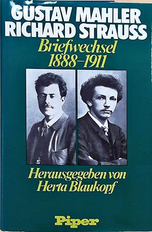 Briefwechsel Mahler / Strauss 1888 - 1911