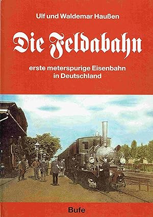 Image du vendeur pour Die Feldabahn - erste meterspurige Eisenbahn in Deutschland. mis en vente par Antiquariat Bernhardt
