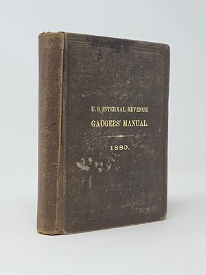 Seller image for United States Internal-Revenue Gauger's Manual, Embracing Regulations and Instructions, and Tables, Prescribed by the Commissioner of Internal Revenue. for sale by Munster & Company LLC, ABAA/ILAB