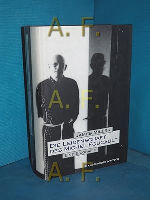 Seller image for Die Leidenschaft des Michel Foucault. Eine Biografie. - Aus dem Amerikanischen bersetzt von Michael Bsges unter Mitwirkung von Hubert Winkels. for sale by Antiquarische Fundgrube e.U.