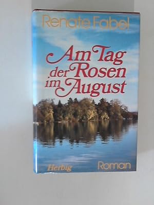 Bild des Verkäufers für Am Tag der Rosen im August: Roman zum Verkauf von ANTIQUARIAT FÖRDEBUCH Inh.Michael Simon