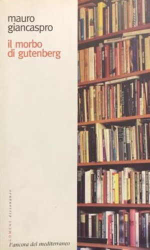 Bild des Verkufers fr Il morbo di Gutenberg. zum Verkauf von FIRENZELIBRI SRL