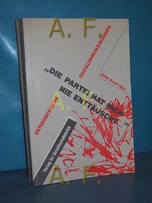 Bild des Verkufers fr Die Partei hat mich nie enttuscht - sterreichische Sozialdemokratinnen. sterreichische Texte zur Gesellschaftskritik Band 41. zum Verkauf von Antiquarische Fundgrube e.U.