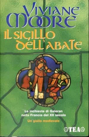 Seller image for Il sigillo dell'Abate.Le inchieste di Galeran nella Francia del XII secolo. Un giallo medievale. for sale by FIRENZELIBRI SRL