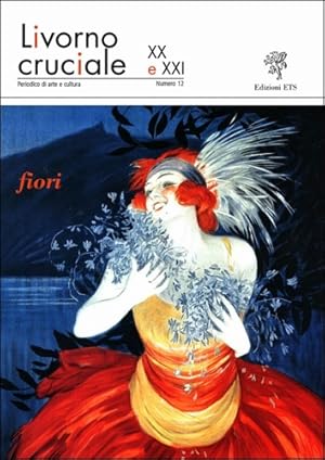 Immagine del venditore per Fiori. Numero monografico della rivista: Livorno cruciale. Quadrimestrale di Arte e Cultura, Numero 12. venduto da FIRENZELIBRI SRL