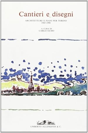 Bild des Verkufers fr Cantieri e disegni. Architetture e piani per Torino (1945-1990). zum Verkauf von FIRENZELIBRI SRL