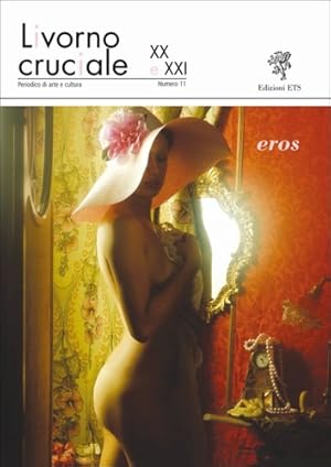 Imagen del vendedor de Eros. Numero monografico della rivista: Livorno cruciale. Quadrimestrale di Arte e Cultura, Numero 11. a la venta por FIRENZELIBRI SRL