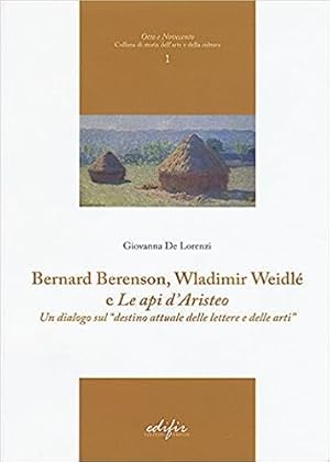 Immagine del venditore per Bernard Berenson, Wladimir Weidl, e Le api d'Aristeo. Un dialogo sul destino attuale delle lettere e delle arti . venduto da FIRENZELIBRI SRL