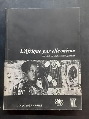 Immagine del venditore per L'Afrique par elle-mme. Un sicle de photographie africaine venduto da Librairie de l'Avenue - Henri  Veyrier