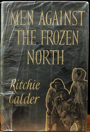 Seller image for MEN AGAINST THE FROZEN NORTH. for sale by The Antique Bookshop & Curios (ANZAAB)