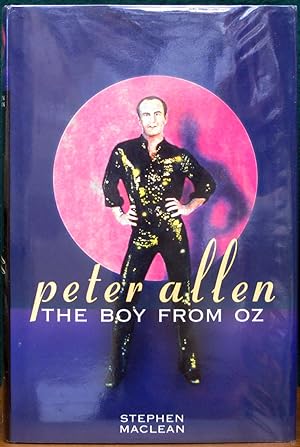 Bild des Verkufers fr PETER ALLEN: THE BOY FROM OZ. zum Verkauf von The Antique Bookshop & Curios (ANZAAB)