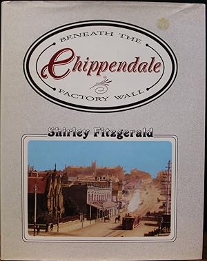 Seller image for CHIPPENDALE: BENEATH THE FACTORY WALL. for sale by The Antique Bookshop & Curios (ANZAAB)