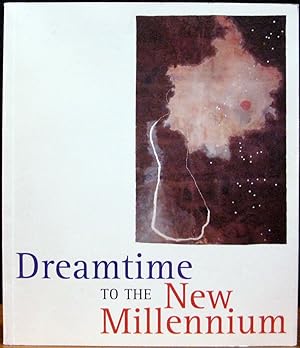 DREAMTIME TO THE NEW MILLENIUM.