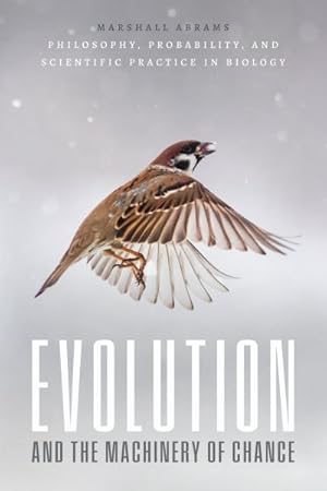 Seller image for Evolution and the Machinery of Chance : Philosophy, Probability, and Scientific Practice in Biology for sale by GreatBookPrices