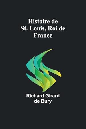 Seller image for Histoire de St. Louis, Roi de France for sale by AHA-BUCH GmbH