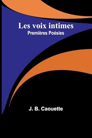 Image du vendeur pour Les voix intimes : Premires Posies mis en vente par AHA-BUCH GmbH