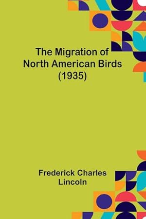 Seller image for The Migration of North American Birds (1935) for sale by AHA-BUCH GmbH