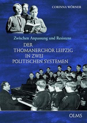 Bild des Verkufers fr Zwischen Anpassung und Resistenz : Der Thomanerchor Leipzig in zwei politischen Systemen zum Verkauf von AHA-BUCH GmbH