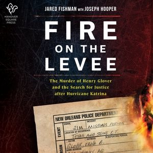 Immagine del venditore per Fire on the Levee : The Murder of Henry Glover and the Search for Justice After Hurricane Katrina venduto da GreatBookPrices