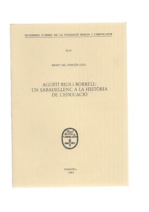 Seller image for AGUSTI RIUS I BORRELL: Un sabadellenc a la historia de l,educacio for sale by El Boletin