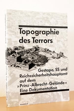 Topographie des Terrors - Gestapo, SS und Reichssicherheitshauptamt auf dem "Prinz-Albrecht-Gelän...