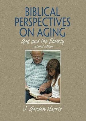 Imagen del vendedor de Biblical Perspectives On Aging: God and the Elderly, Second Edition a la venta por WeBuyBooks