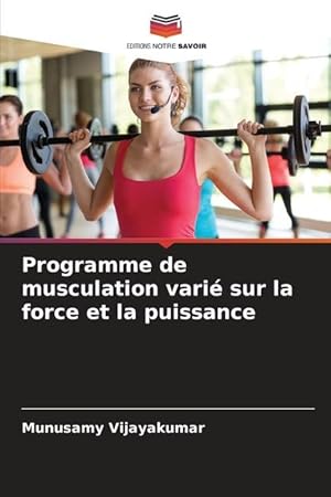 Bild des Verkufers fr Programme de musculation vari sur la force et la puissance zum Verkauf von moluna