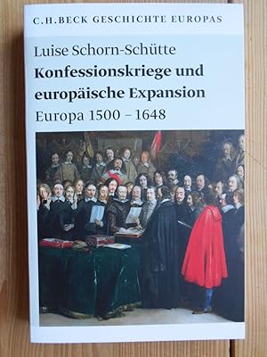 Konfessionskriege und europäische Expansion : Europa 1500. [C.H. Beck Geschichte Europas]