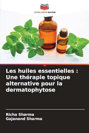 Bild des Verkufers fr Les huiles essentielles : Une thrapie topique alternative pour la dermatophytose zum Verkauf von moluna