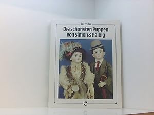 Bild des Verkufers fr Die schnsten Puppen von Simon & Halbig: bersicht ber die Produktion Jan Foulke. Foto: Howard Foulke. [bers.: John Crisp] zum Verkauf von Book Broker