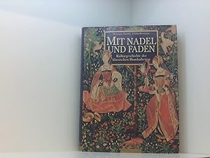 Image du vendeur pour Mit Nadel und Faden durch die Jahrhunderte. Aus der Kulturgeschichte vom Sticken, Stricken und Hkeln mis en vente par Book Broker