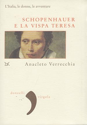 Bild des Verkufers fr Schopenhauer e la vispa teresa. L'Italia, le donne, le avventure zum Verkauf von Arca dei libri di Lorenzo Casi