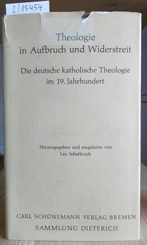 Imagen del vendedor de Theologie in Aufbruch und Widerstreit. Die deutsche katholische Theologie im 19. Jahrhundert. a la venta por Versandantiquariat Trffelschwein