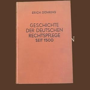 Geschichte der deutschen Rechtspflege seit 1500.