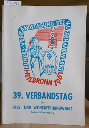 Seller image for Festschrift zum 39. Verbandstag des Fa- und Weinkferhandwerks mit Fachausstellung in Heilbronn a.N. vom 2. bis 5. Juni 1961. for sale by Versandantiquariat Trffelschwein